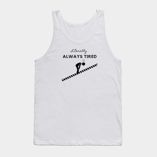 LITERALLY ALWAYS TIRED Tank Top by EmoteYourself